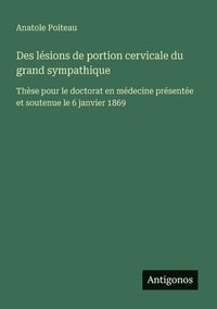 bokomslag Des lésions de portion cervicale du grand sympathique
