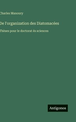 bokomslag De l'organization des Diatomaces