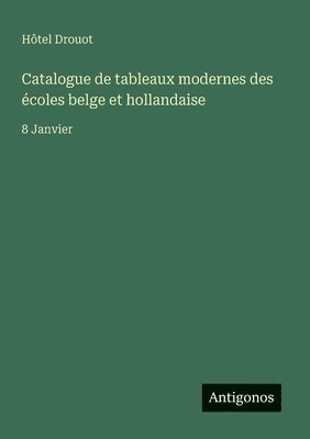 bokomslag Catalogue de tableaux modernes des écoles belge et hollandaise
