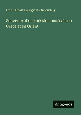 bokomslag Souvenirs d'une mission musicale en Grce et en Orient