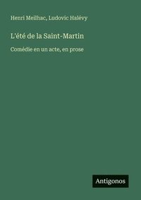 bokomslag L'été de la Saint-Martin: Comédie en un acte, en prose