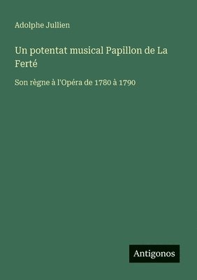 bokomslag Un potentat musical Papillon de La Fert