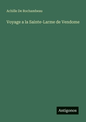 Voyage a la Sainte-Larme de Vendome
