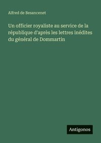 bokomslag officier royaliste au service de la république d'après les lettres inédites du général de Dommartin