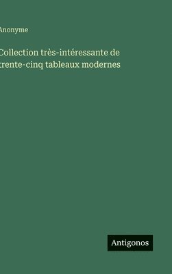 Collection trs-intressante de trente-cinq tableaux modernes 1