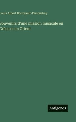 Souvenirs d'une mission musicale en Grèce et en Orient