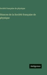 bokomslag Séances de la Société française de physique