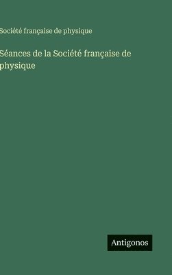 bokomslag Sances de la Socit franaise de physique