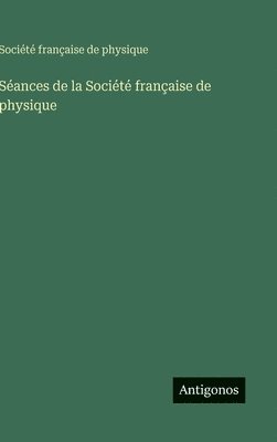 bokomslag Séances de la Société française de physique