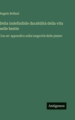 Della indefinibile durabilitá della vita nelle bestie