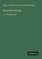 Hugo Von Mohl, D F L Von Schlechtendahl - Botanische Zeitung, Häftad