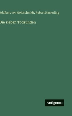 Robert Hamerling, Adalbert Von Goldschmidt - sieben Todsünden, Inbunden