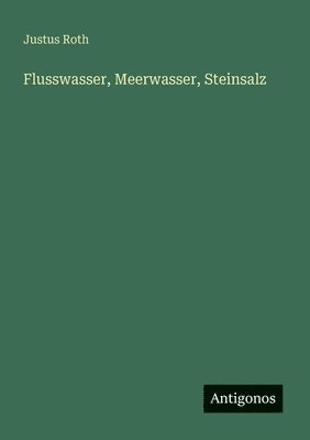 Flusswasser, Meerwasser, Steinsalz 1