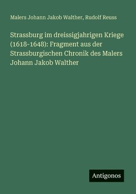 Strassburg im dreissigjahrigen Kriege (1618-1648)