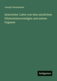 bokomslag Aristoteles' Lehre von dem sinnlichen Erkenntnissvermögen und seinen Organen