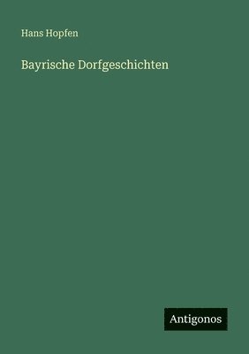 bokomslag Bayrische Dorfgeschichten