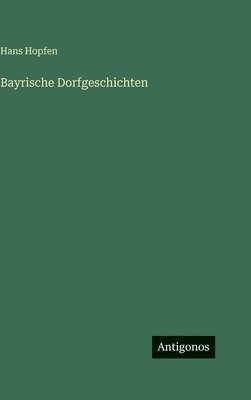 Bayrische Dorfgeschichten
