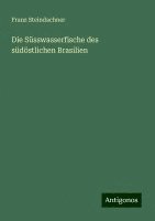 bokomslag Die Süsswasserfische des südöstlichen Brasilien