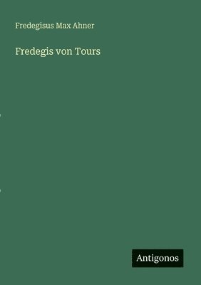 bokomslag Fredegis von Tours