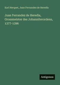 bokomslag Juan Ferrandez de Heredia, Grossmeister des Johanniterordens, 1377-1396
