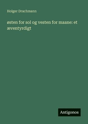 Holger Drachmann - østen for sol og vesten for maane, Häftad