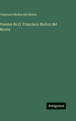 Poesías de D. Francisco Muñoz del Monte