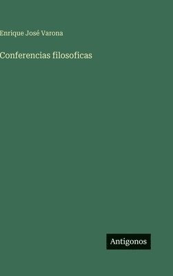 Enrique José Varona - Conferencias filosoficas, Inbunden