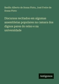 bokomslag Discursos recitados em algumas assembleias populares na camara dos dignos pares do reino e na universidade