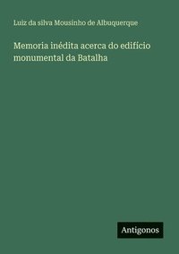 bokomslag Memoria indita acerca do edifcio monumental da Batalha