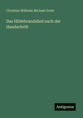 Das Hildebrandslied nach der Handschrift 1