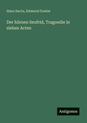 Der hrnen Seufrid, Tragoedie in sieben Acten 1