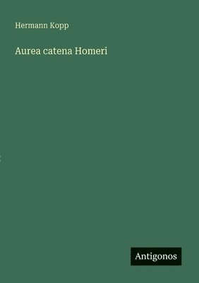 bokomslag Aurea catena Homeri