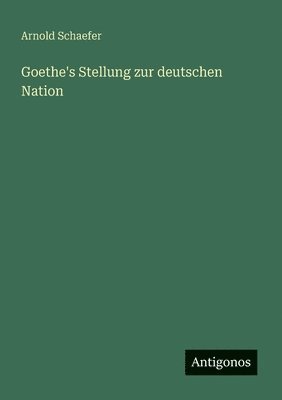 bokomslag Goethe's Stellung zur deutschen Nation