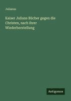 bokomslag Kaiser Julians Bcher gegen die Christen, nach ihrer Wiederherstellung