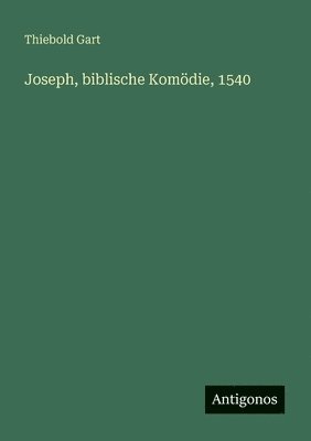 Joseph, biblische Komdie, 1540 1