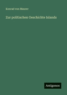 Konrad Von Maurer - Zur politischen Geschichte Islands, Häftad