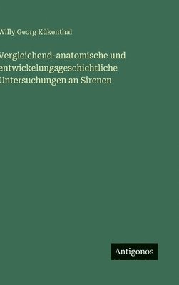 Vergleichend-anatomische und entwickelungsgeschichtliche Untersuchungen an Sirenen 1