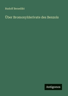 ber Bromoxylderivate des Benzols 1