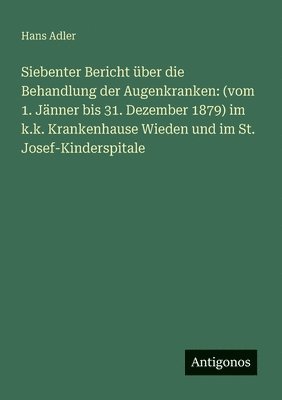 Hans Adler - Siebenter Bericht über die Behandlung der Augenkranken, Häftad