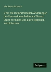 bokomslag Uber die respiratorischen Anderungen des Percussionsschalles am Thorax unter normalen und pathologischen Verhltnissen