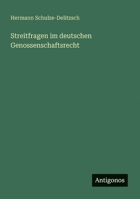 Streitfragen im deutschen Genossenschaftsrecht 1