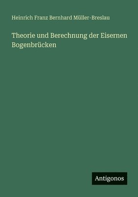 bokomslag Theorie und Berechnung der Eisernen Bogenbrcken