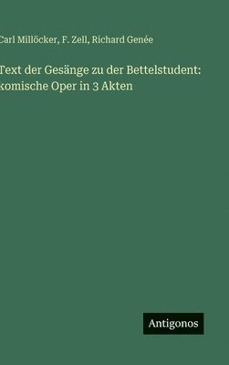 Carl Millöcker, F Zell, Richard Genée - Text der Gesänge zu der Bettelstudent, Inbunden