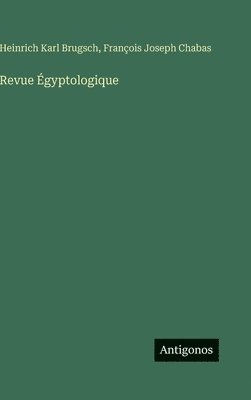 Heinrich Karl Brugsch, François Joseph Chabas - Revue Égyptologique, Inbunden