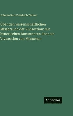 Über den wissenschaftlichen Missbrauch der Vivisection