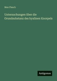 bokomslag Untersuchungen ber die Grundsubstanz des hyalinen Knorpels