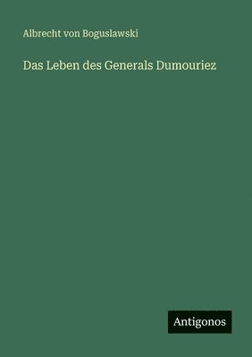 Das Leben des Generals Dumouriez