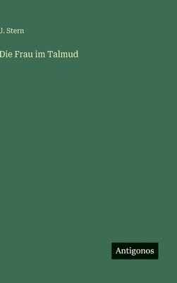 J Stern - Frau im Talmud, Inbunden