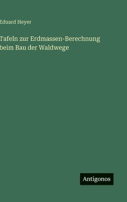 Tafeln zur Erdmassen-Berechnung beim Bau der Waldwege 1