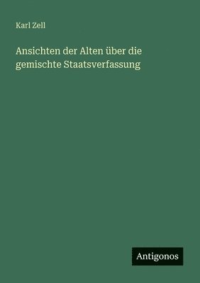Karl Zell - Ansichten der Alten über die gemischte Staatsverfassung, Häftad